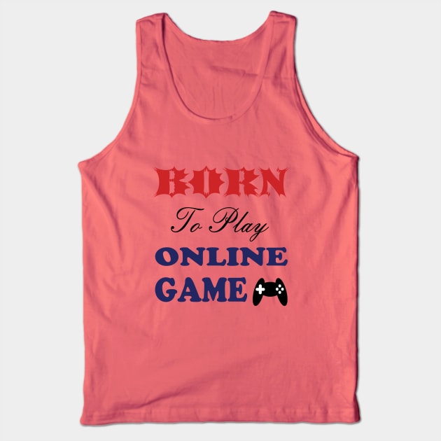 Born to play online game Tank Top by ARJUNO STORE